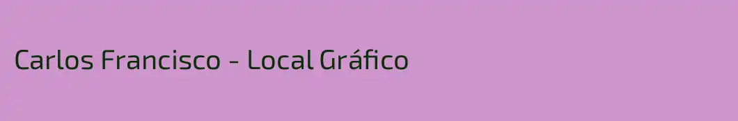 Carlos Francisco - Local Gráfico
